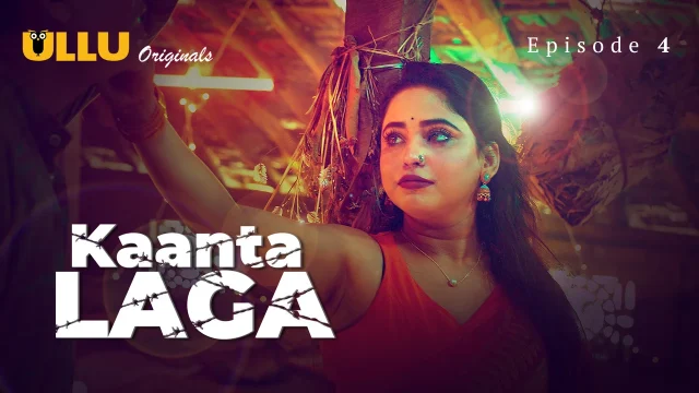 Goyangan Panas Kaanta Laga 2024, Episode 4: Nafsu Membara Di Layar Ullu